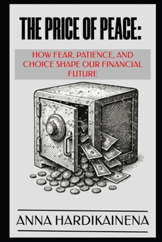 The Price of Peace: How Fear, Patience, and Choice Shape Our Financial Future