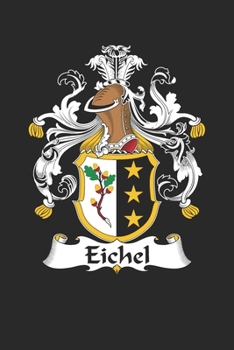 Paperback Eichel: Eichel Coat of Arms and Family Crest Notebook Journal (6 x 9 - 100 pages) Book