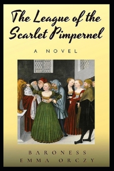 Paperback The League of the Scarlet Pimpernel Annotated Book