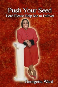 Paperback Push Your Seed: Lord Please Help Me To Deliver Book