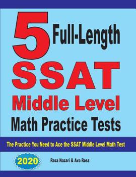 Paperback 5 Full-Length SSAT Middle Level Math Practice Tests: The Practice You Need to Ace the SSAT Middle Level Math Test Book