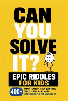 Paperback Can You Solve It? Epic Riddles for Kids Book