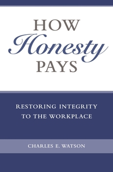 Hardcover How Honesty Pays: Restoring Integrity to the Workplace Book