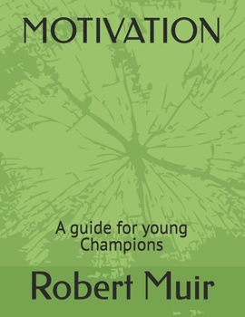 Paperback Motivation: A guide for young Champions Book