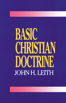 Paperback Basic Christian Doctrine: A Summary of Christian Faith: Catholic, Protestant, and Reformed Book