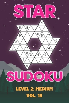 Paperback Star Sudoku Level 2: Medium Vol. 15: Play Star Sudoku Hoshi With Solutions Star Shape Grid Medium Level Volumes 1-40 Sudoku Variation Travel Friendly Book