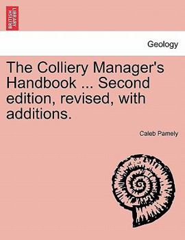 Paperback The Colliery Manager's Handbook ... Second edition, revised, with additions. Book