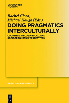 Hardcover Doing Pragmatics Interculturally: Cognitive, Philosophical, and Sociopragmatic Perspectives Book