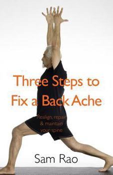 Paperback Three Steps to Fix a Back Ache: Realign, Repair & Maintain Your Spine Book