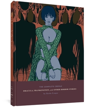 Hardcover The Complete Crepax: Dracula, Frankenstein, and Other Horror Stories Book
