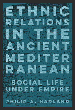 Paperback Ethnic Relations in the Ancient Mediterranean: Social Life Under Empire Book