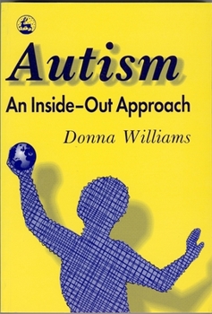 Paperback Autism: An Inside-Out Approach: An Innovative Look at the Mechanics ' of Autism ' and Its Developmental Cousins ' Book