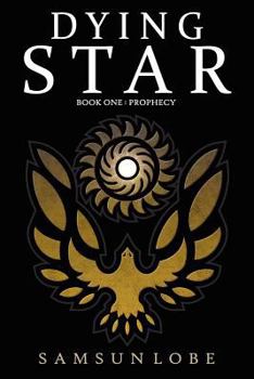 Prophecy - Book #1 of the Dying Star