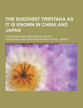 Paperback The Buddhist Tripitaka as It Is Known in China and Japan; A Catalogue and Compendious Report Book