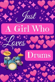 Paperback Just A Girl Who Loves Drums: Cute Novelty Notebook Gift Blank Lined Paper Paperback Journal Gifts for Drummers Book