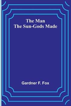 Paperback The Man the Sun-Gods Made Book