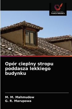 Paperback Opór cieplny stropu poddasza lekkiego budynku [Polish] Book