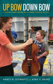 Hardcover Up Bow, Down Bow: A Child with Down Syndrome and His Journey to Master the Cello Book