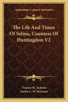 The Life And Times Of Selina, Countess Of Huntingdon V2