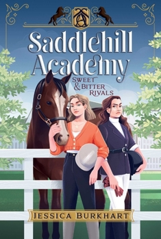 Sweet & Bitter Rivals - Book #1 of the Saddlehill Academy