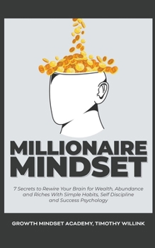 Paperback Millionaire Mindset: 7 Secrets to Rewire Your Brain for Wealth, Abundance and Riches With Simple Habits, Self Discipline and Success Psycho Book