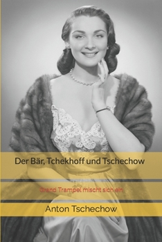 Paperback Der Bär, Tchekhoff und Tschechow: Grand Trampel mischt sich ein [German] Book