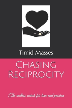 Paperback Chasing Reciprocity: The endless search for love and passion Book