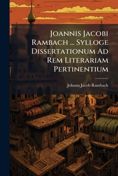 Paperback Joannis Jacobi Rambach ... Sylloge Dissertationum Ad Rem Literariam Pertinentium Book
