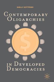 Hardcover Contemporary Oligarchies in Developed Democracies Book