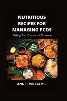 Paperback Nutritious Recipes for Managing Pcos: Eating for Hormonal Balance Book