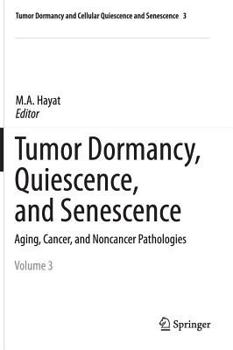 Hardcover Tumor Dormancy, Quiescence, and Senescence, Vol. 3: Aging, Cancer, and Noncancer Pathologies Book