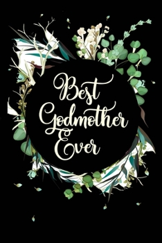 Best Godmother Ever: Godmother Notebook Journal|6x9|100 Pages|Soft Matte Cover|Pretty Blank Lined Journal|Perfect Gift for a Godmother