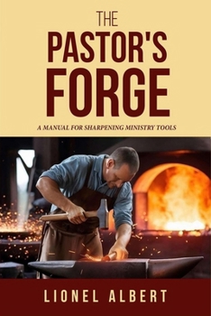 Paperback The Pastors Forge: A Manual For Sharpening Ministry Tools Book