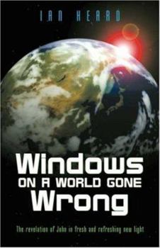 Paperback Windows on a World Gone Wrong: The Revelation of John in Fresh and Refreshing New Light Book