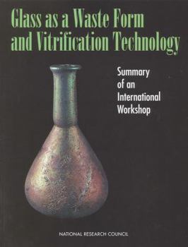 Paperback Glass as a Waste Form and Vitrification Technology: Summary of an International Workshop Book