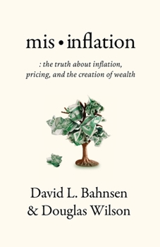 Paperback Mis-Inflation: The Truth about Inflation, Pricing, and the Creation of Wealth Book