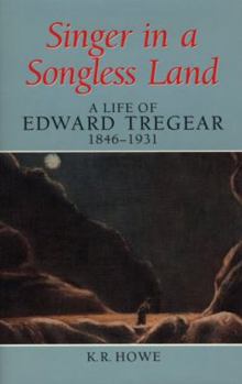 Hardcover Singer in a Songless Land: A Life of Edward Tregear, 1846-1931 Book