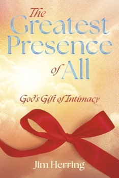 Paperback The Greatest Presence of All: God's Gift of Intimacy Book