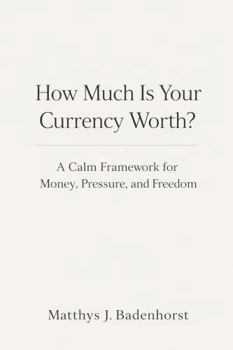 Paperback How Much Is Your Currency Worth?: A Calm Framework for Money, Pressure, and Freedom Book