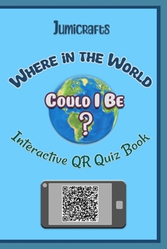 Paperback Where in the world could I be: A QR Code Quiz Book For 1 Player Upwards Book