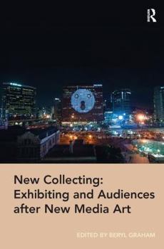 Paperback New Collecting: Exhibiting and Audiences after New Media Art Book