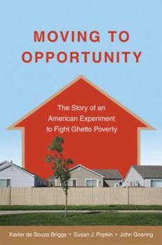 Paperback Moving to Opportunity: The Story of an American Experiment to Fight Ghetto Poverty Book