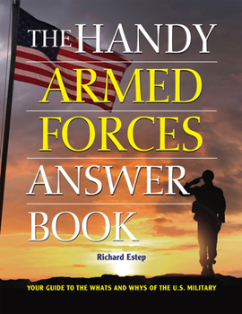 Hardcover The Handy Armed Forces Answer Book: Your Guide to the Whats and Whys of the U.S. Military Book