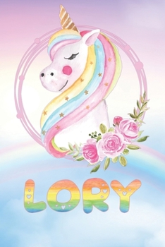 Lory: Want To Give Lory A Unique Memory & Emotional Moment? Show Lory You Care With This Personal Custom Named Gift With Lory's Very Own Unicorn ... Be A Useful Planner Calendar Notebook Journal
