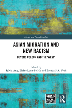 Paperback Asian Migration and New Racism: Beyond Colour and the 'West' Book