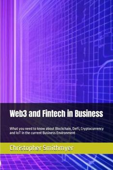 Paperback Web3 and Fintech in Business: What you need to know about Blockchain, DeFi, Cryptocurrency and IoT in the current Business Environment Book