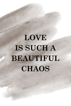 Love Is Such A Beautiful Chaos: Notebook Journal Composition Blank Lined Diary Notepad 120 Pages Paperback Brown Pincel Chaos