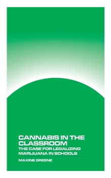 Paperback Cannabis in the Classroom: The Case for Legalizing Marijuana in Schools Book