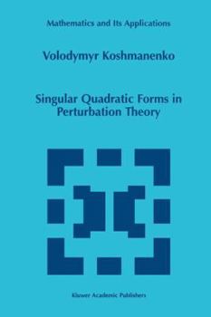 Paperback Singular Quadratic Forms in Perturbation Theory Book