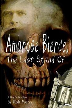 Paperback Ambrose Bierce, The Last Stand Of: A Play In Two Acts Book